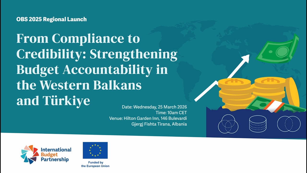 From Compliance to Credibility: Strengthening Budget Accountability in the Western Balkans & Türkiye