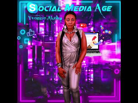 Yvonne Akeba - Social Media Age (Audio Visual)