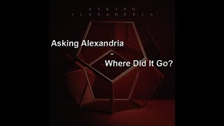Asking Alexandria - Where Did It Go? (Lyrics)