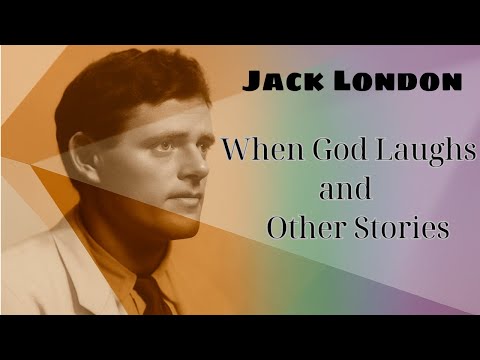 When God Laughs by Jack London | Chapters 1–12 Audiobook