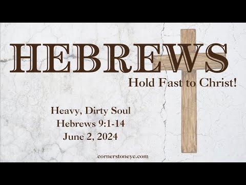 Heavy Dirty Soul  |  Hebrews 9:1-14  |  June 2, 2024