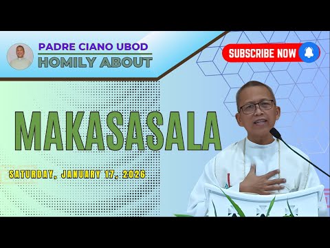 Fr. Ciano Homily about MAKASASALA - 1/17/2026