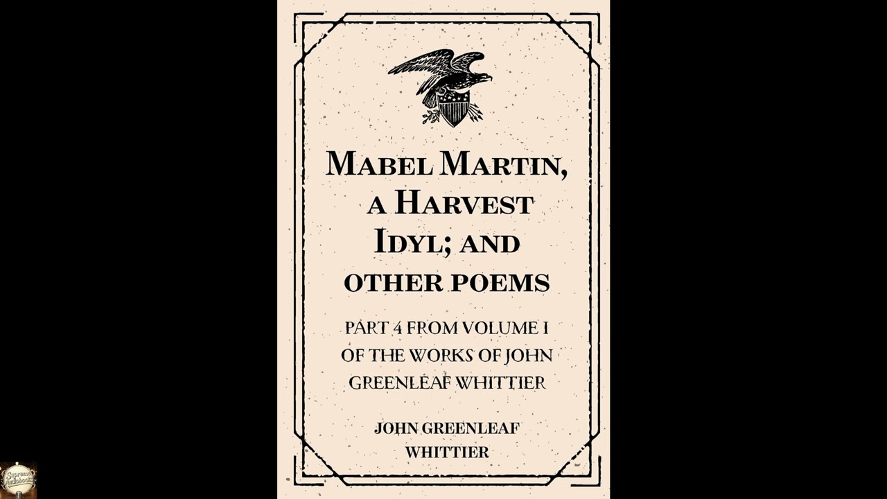 Mabel Martin, a Harvest Idyl; and other poems : Part 4 From Volume I of The Works o
