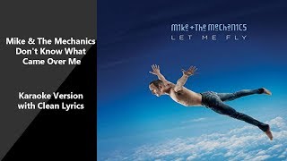 Mike &amp; The Mechanics  Don&#39;t Know What Came Over Me Karaoke Version With Clean Lyrics