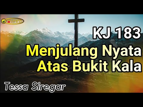 KJ 183 Menjulang Nyata Atas Bukit Kala (Tessa)
