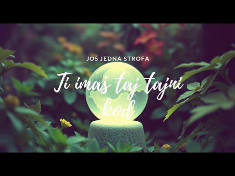 Još jedna strofa - Ti imaš taj tajni kod