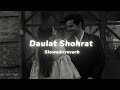 Daulat Shohrat Slowed Reverb