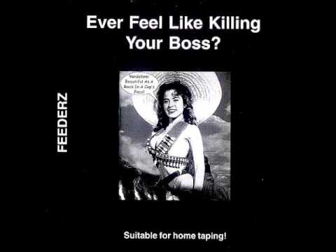 Feederz - Ever Feel Like Killing Your Boss? (FULL ALBUM) 1983.