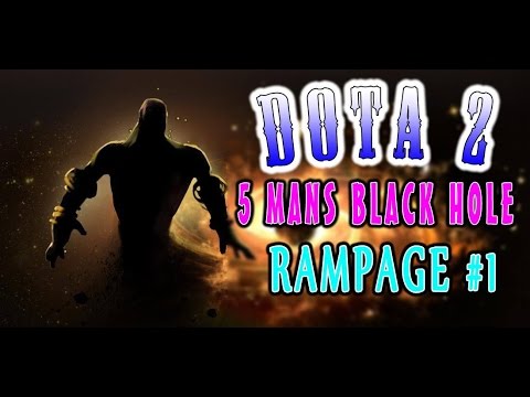 Dota 2 Rampage Daily #1 - 5 mans blackhole