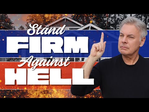 How to Stand Firm When Hell Hits Your Home