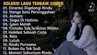 Download lagu KOLEKSI LAGU TERBAIK PALING MENYENTUH HATI COVER DIRANTAI DIGELANGI RINDU, HANYA SATU PERSINGGAHAN mp3