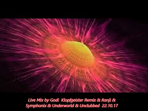 Live Mix by Godi  Klopfgeister Remix & Ranji & Symphonix & Underworld & Unclubbed  22 10 17