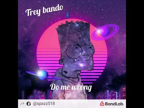 Trey bando-Do me wrong