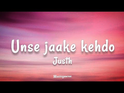 Justh - Unse Jaake Kehdo | (Lyrics) 