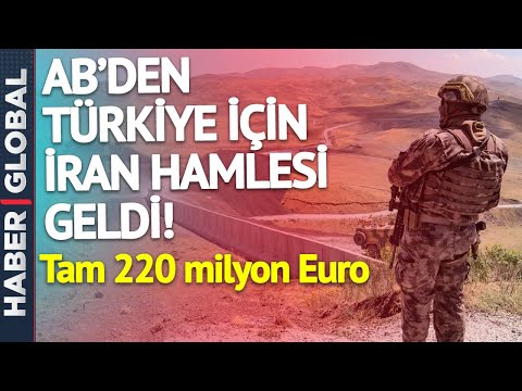 AB'den Türkiye İçin İran Hamlesi! Tam 220 Milyon Euro