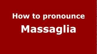 How to pronounce Massaglia