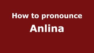 How to pronounce Anlina