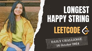 YouTube video '1405. Longest Happy String | Leetcode Daily (POTD) 16 Oct 2024 | Greedy | Java | Hindi'
