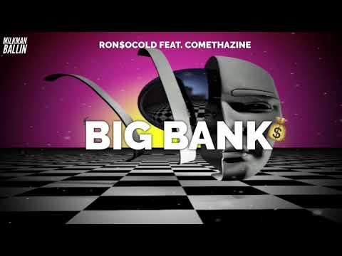 Ron$oCold Ft. Comethazine - Big Bank
