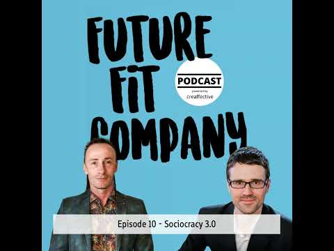 Future Fit Company #10 - Sociocracy 3.0 with James Priest