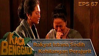 Download lagu KASIAN Rakyat Istana Sedih Kehilangan Perajurit - Kaca Benggala Eps 67 mp3