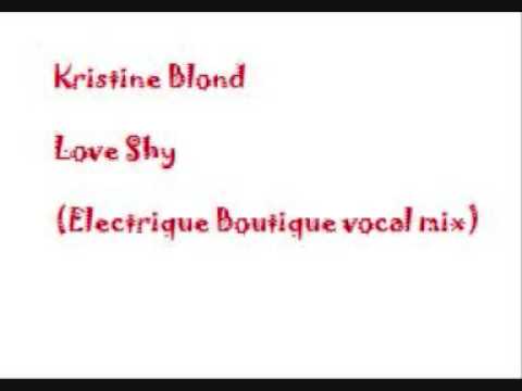 kristine blond - Love shy (Electrique Boutique vocal mix)