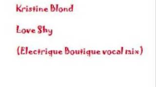 kristine blond - Love shy (Electrique Boutique vocal mix)