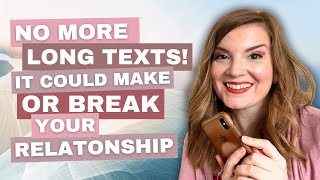 Stop Long Text Messages! It Could Make or Break Your Relationship