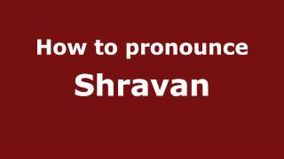 How to pronounce Shravan