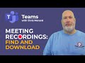 Teams - Recorded Meetings - who can download, view, and where are they stored