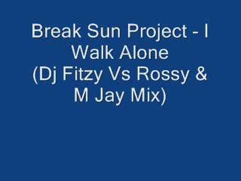 Break Sun Project - I Walk Alone (DJ Fitzy Vs Rossy B & M-Ja