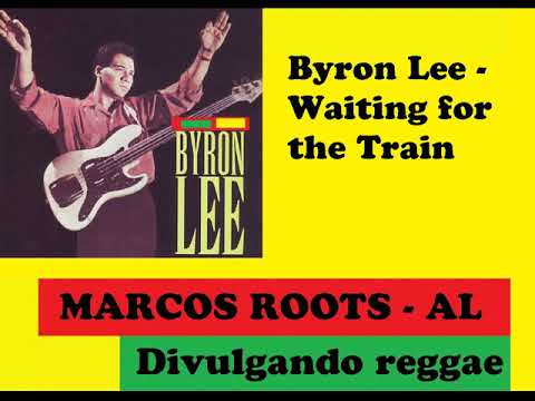 DIVULGANDO:Byron Lee -  Waiting for the Train / MARCOS ROOTS - AL