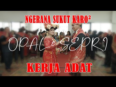 NGERANA SUKUT KARO2 - KERJA ADAT "OPAL & SEPRI" - WEDDING KARO