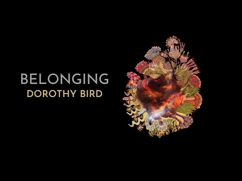 Dorothy Bird - Belonging (official music video)