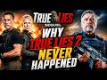 Why A True Lies Sequel Has Never Happened Is It In Works