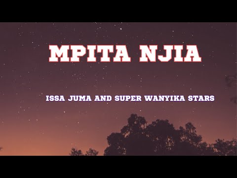 Mpita Njia -Issa Juma And Super Wanyika Stars (lyrics video)