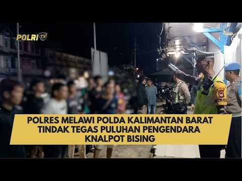 POLRES MELAWI POLDA KALIMANTAN BARAT TINDAK TEGAS PULUHAN PENGENDARA KNALPOT BISING