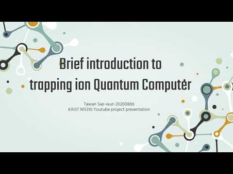 MS310 Fall 2021 - Brief introduction to trapping ion Quantum Computer
