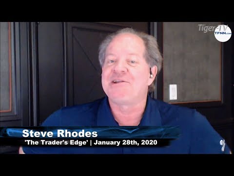 January 28th, The Trader's Edge with Steve Rhodes on TFNN - 2020