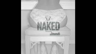 Willie Taylor - Naked ft. Jeremih (Produced by Shawn Holmes)