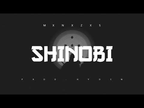 MXNXZXS - Shinobi (Prod. HydeN) [Edit by Dyron]