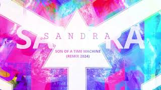 Sandra -  Son Of A Time Machine (Remix 2024)