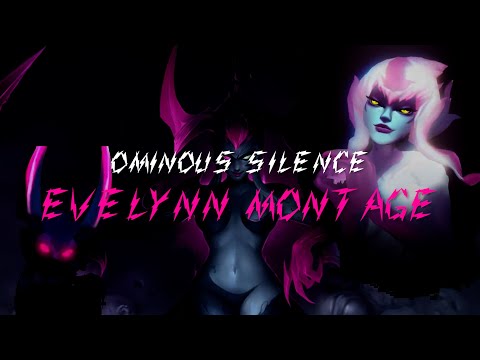 LoL EVELYNN MONTAGE - ominous silence