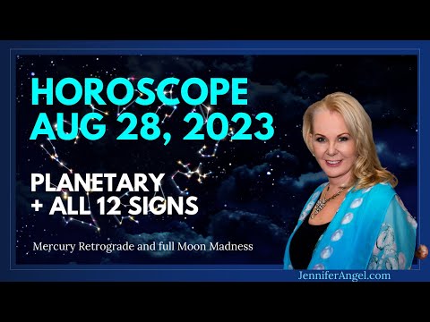 Week August 28 2023 - Horoscope by Jennifer Angel