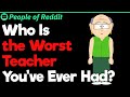 Who Is The Worst Teacher You Ve Ever Had