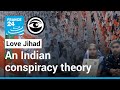 ‘Love Jihad’: How India’s favourite conspiracy theory adds to the hatred against Muslims