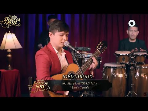 No Me Platiques Más - Joel Giroud - Noche, Boleros y Son