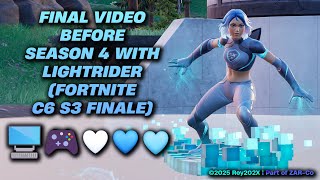 Final Video Before Season 4 With Lightrider (Fortnite C6 S3 Finale)