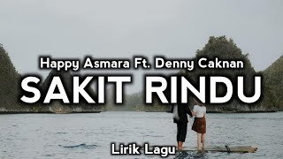 Download lagu HAPPY ASMARA FT DENNY CAKNAN - SAKIT RINDU | Kreb'sss Lirik Lagu mp3 Download lagu HAPPY ASMARA FT DENNY CAKNAN - SAKIT RINDU | Kreb'sss Lirik Lagu mp3