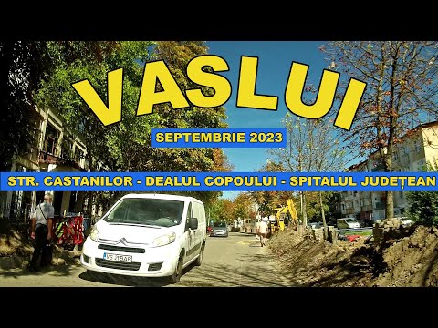 Orasul VASLUI pe str Castanilor - Dealul Copoului - Spitalul Judetean video sept 2023